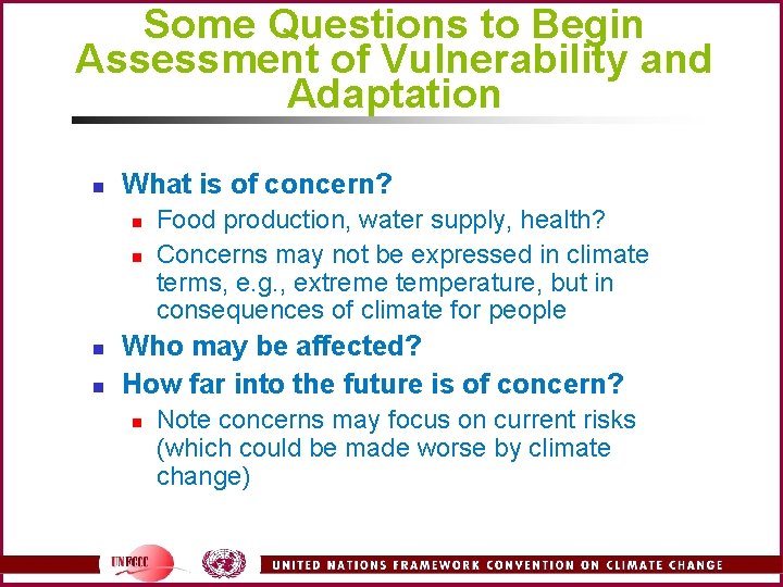 Some Questions to Begin Assessment of Vulnerability and Adaptation n What is of concern?