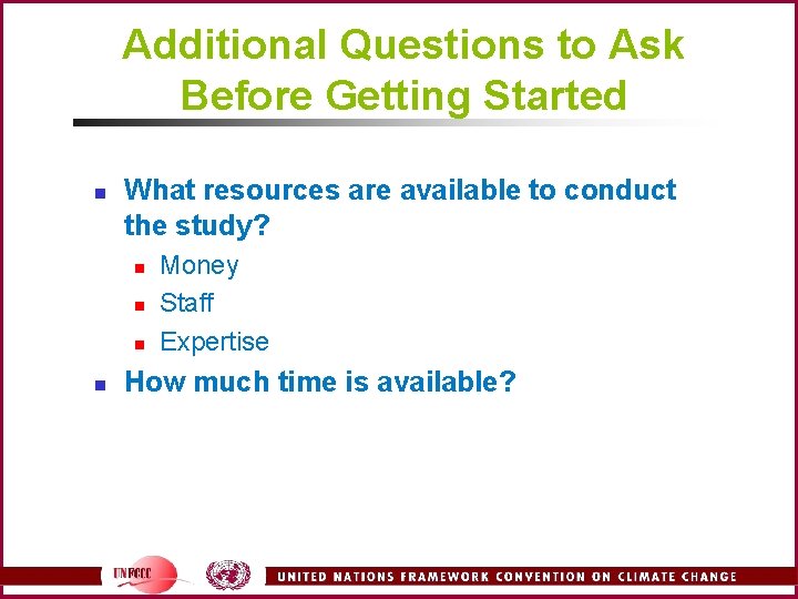 Additional Questions to Ask Before Getting Started n What resources are available to conduct