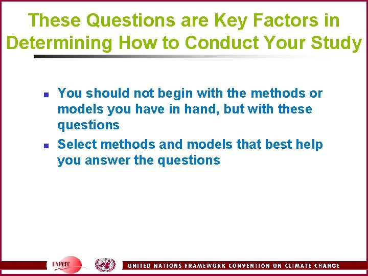 These Questions are Key Factors in Determining How to Conduct Your Study n n