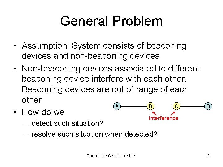 General Problem • Assumption: System consists of beaconing devices and non-beaconing devices • Non-beaconing