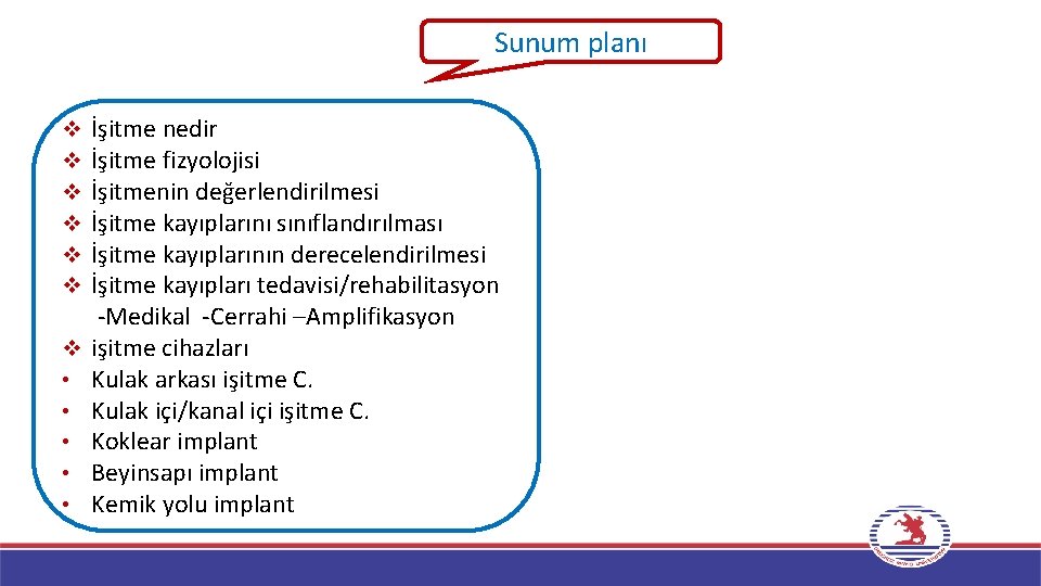 Sunum planı v v v v • • • İşitme nedir İşitme fizyolojisi İşitmenin