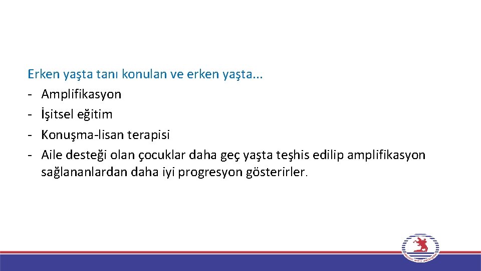 Erken yaşta tanı konulan ve erken yaşta. . . - Amplifikasyon - İşitsel eğitim