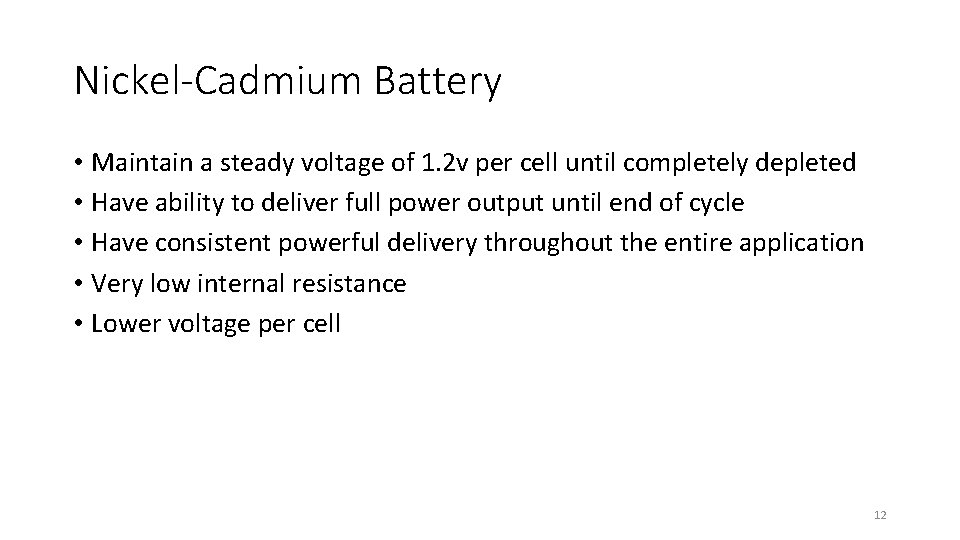 Nickel-Cadmium Battery • Maintain a steady voltage of 1. 2 v per cell until