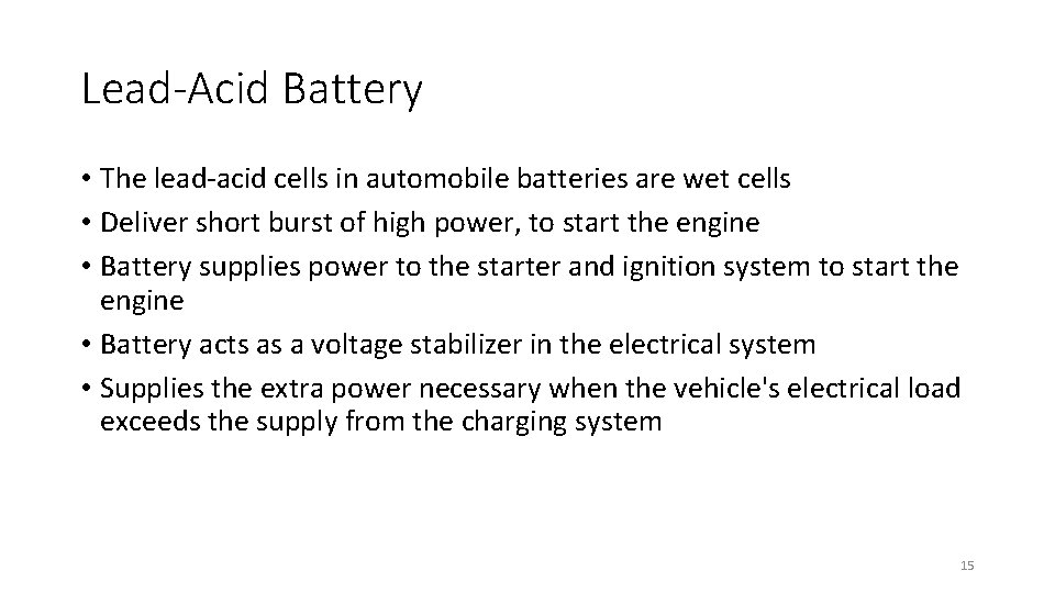 Lead-Acid Battery • The lead-acid cells in automobile batteries are wet cells • Deliver