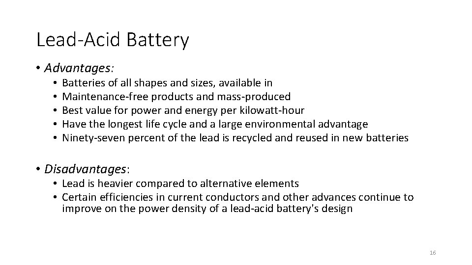 Lead-Acid Battery • Advantages: • • • Batteries of all shapes and sizes, available