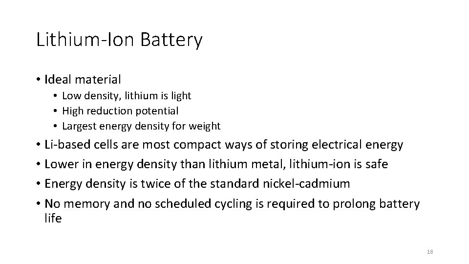 Lithium-Ion Battery • Ideal material • Low density, lithium is light • High reduction