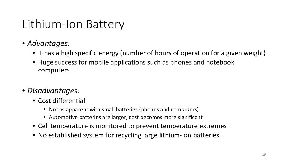 Lithium-Ion Battery • Advantages: • It has a high specific energy (number of hours