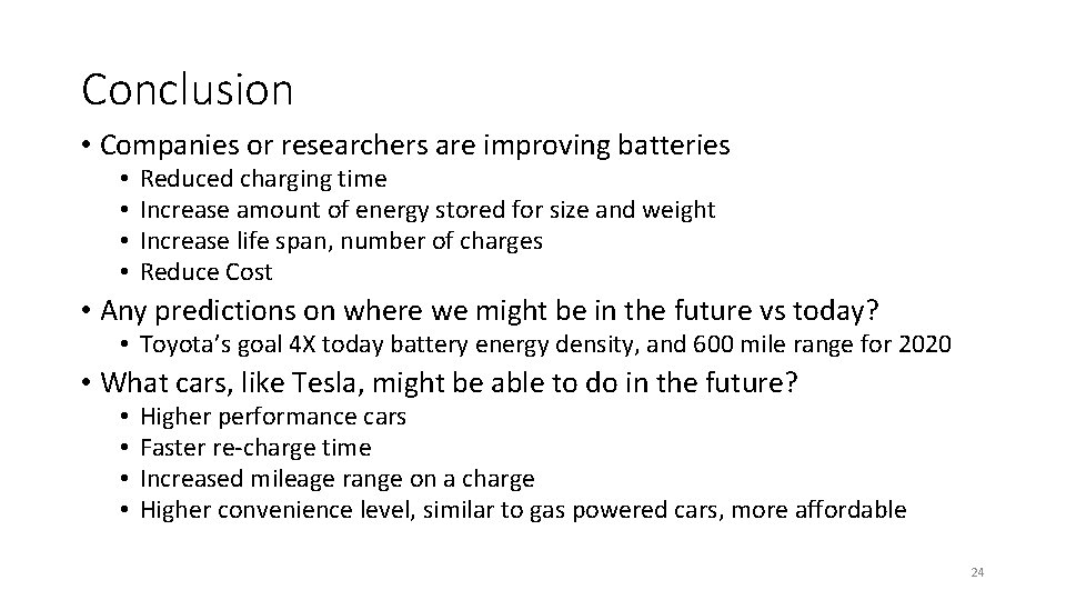 Conclusion • Companies or researchers are improving batteries • • Reduced charging time Increase