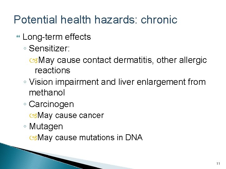 Potential health hazards: chronic Long-term effects ◦ Sensitizer: May cause contact dermatitis, other allergic