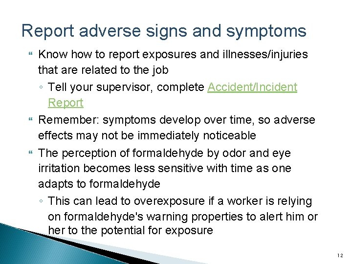 Report adverse signs and symptoms Know how to report exposures and illnesses/injuries that are