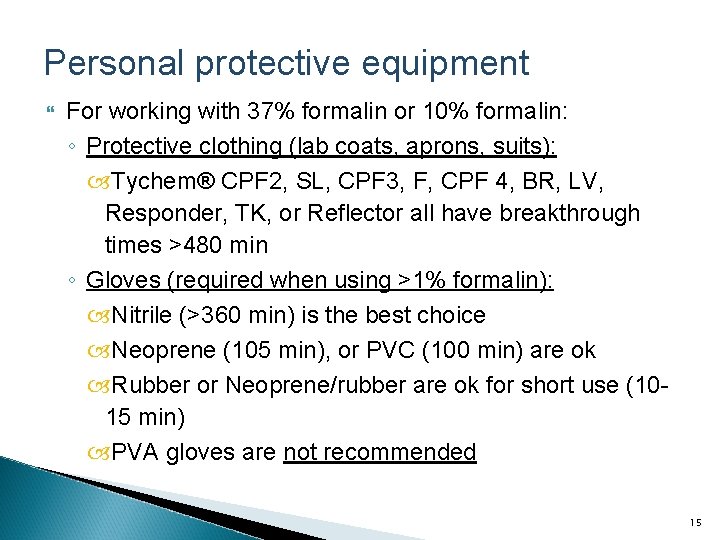 Personal protective equipment For working with 37% formalin or 10% formalin: ◦ Protective clothing