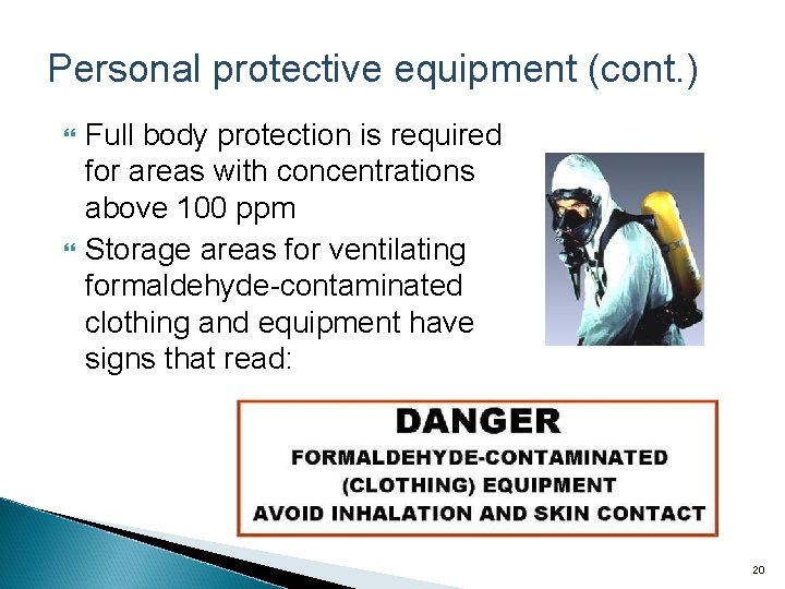 Personal protective equipment (cont. ) Full body protection is required for areas with concentrations