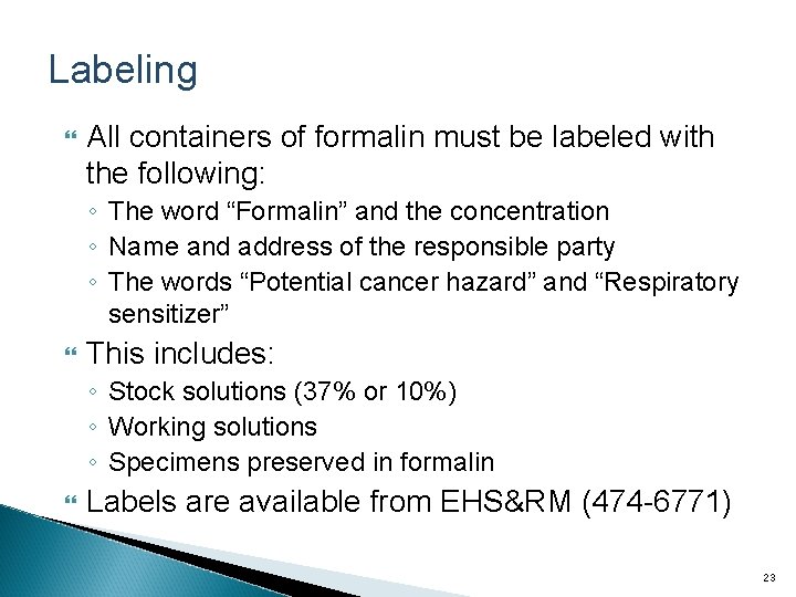 Labeling All containers of formalin must be labeled with the following: ◦ The word
