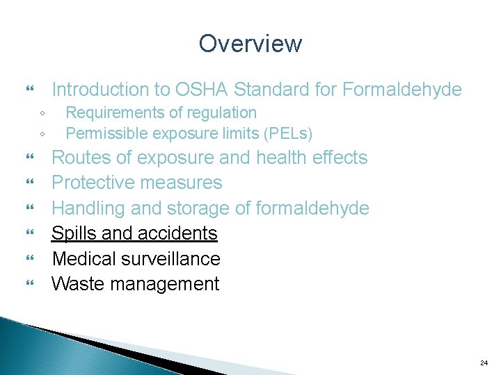 Overview Introduction to OSHA Standard for Formaldehyde ◦ ◦ Requirements of regulation Permissible exposure
