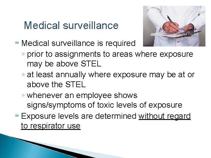 Medical surveillance is required ◦ prior to assignments to areas where exposure may be
