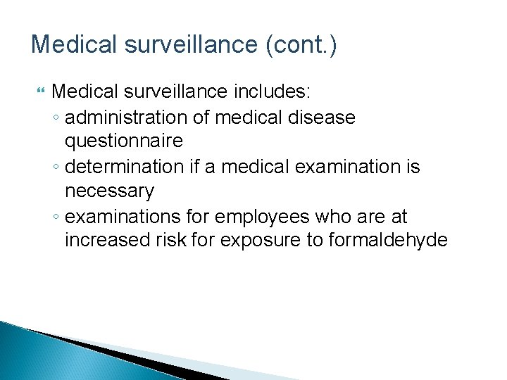 Medical surveillance (cont. ) Medical surveillance includes: ◦ administration of medical disease questionnaire ◦