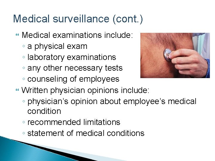 Medical surveillance (cont. ) Medical examinations include: ◦ a physical exam ◦ laboratory examinations