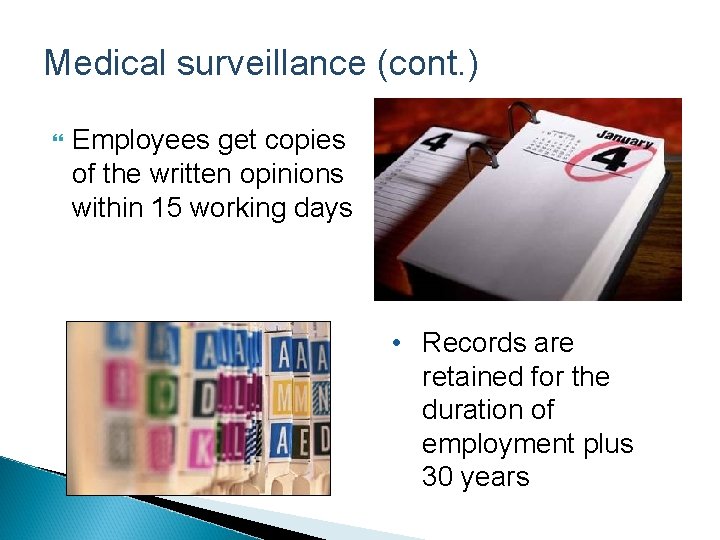 Medical surveillance (cont. ) Employees get copies of the written opinions within 15 working