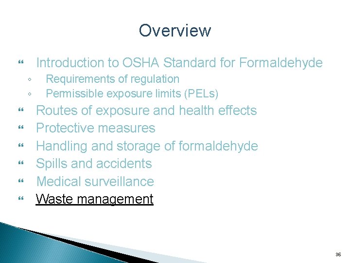 Overview Introduction to OSHA Standard for Formaldehyde ◦ ◦ Requirements of regulation Permissible exposure