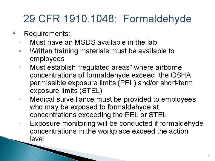 29 CFR 1910. 1048: Formaldehyde ◦ ◦ ◦ Requirements: Must have an MSDS available