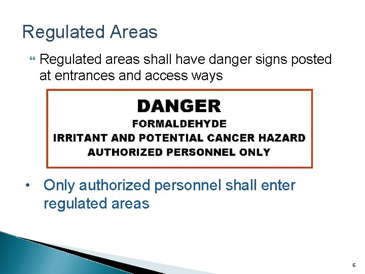 Regulated Areas Regulated areas shall have danger signs posted at entrances and access ways
