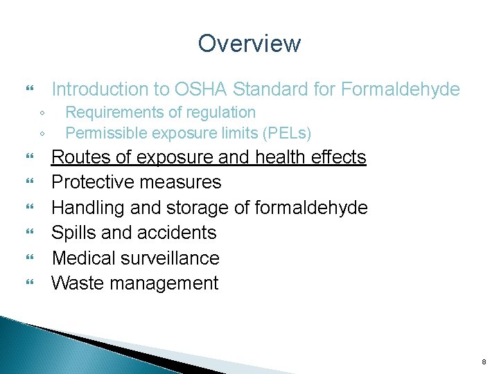 Overview Introduction to OSHA Standard for Formaldehyde ◦ ◦ Requirements of regulation Permissible exposure