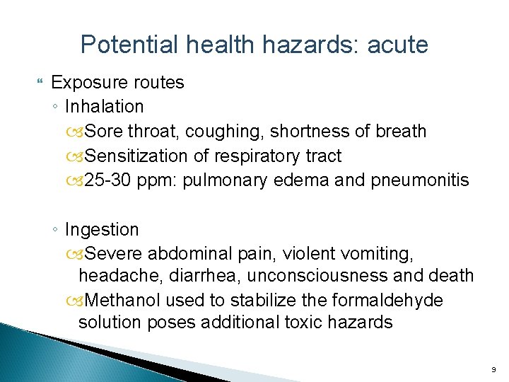 Potential health hazards: acute Exposure routes ◦ Inhalation Sore throat, coughing, shortness of breath