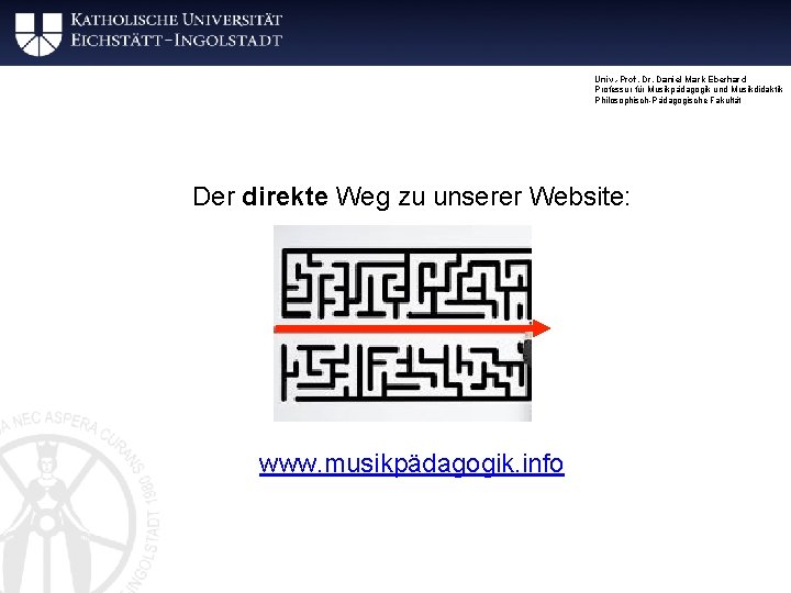 Univ. -Prof. Dr. Daniel Mark Eberhard Professur für Musikpädagogik und Musikdidaktik Philosophisch-Pädagogische Fakultät Der