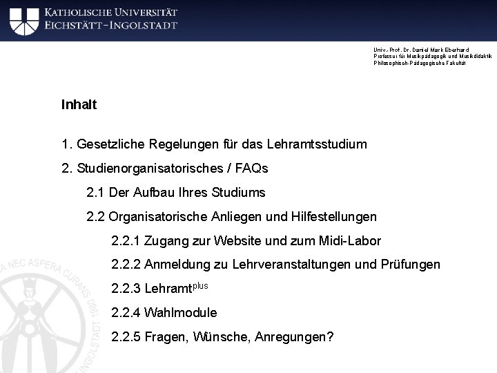 Univ. -Prof. Dr. Daniel Mark Eberhard Professur für Musikpädagogik und Musikdidaktik Philosophisch-Pädagogische Fakultät Inhalt