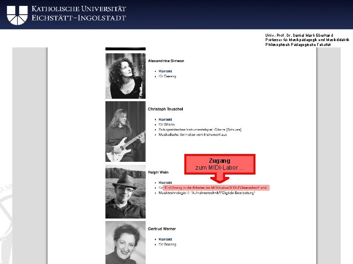 Univ. -Prof. Dr. Daniel Mark Eberhard Professur für Musikpädagogik und Musikdidaktik Philosophisch-Pädagogische Fakultät Zugang