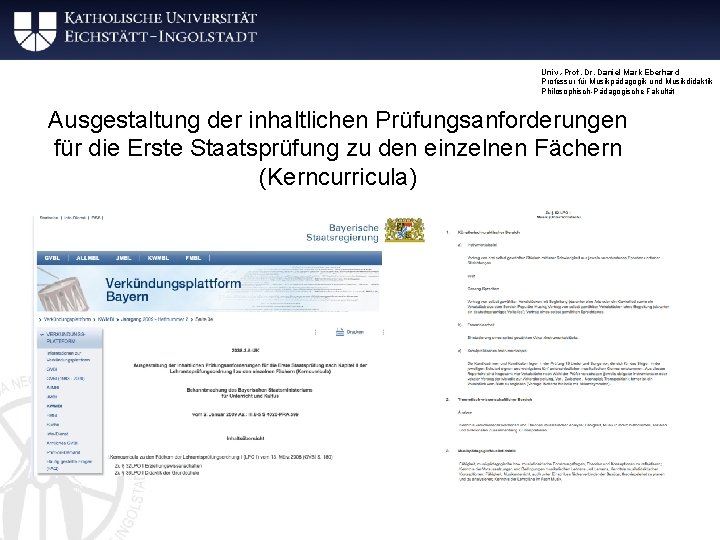 Univ. -Prof. Dr. Daniel Mark Eberhard Professur für Musikpädagogik und Musikdidaktik Philosophisch-Pädagogische Fakultät Ausgestaltung