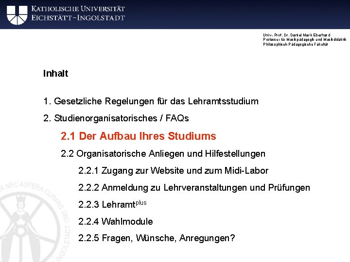 Univ. -Prof. Dr. Daniel Mark Eberhard Professur für Musikpädagogik und Musikdidaktik Philosophisch-Pädagogische Fakultät Inhalt