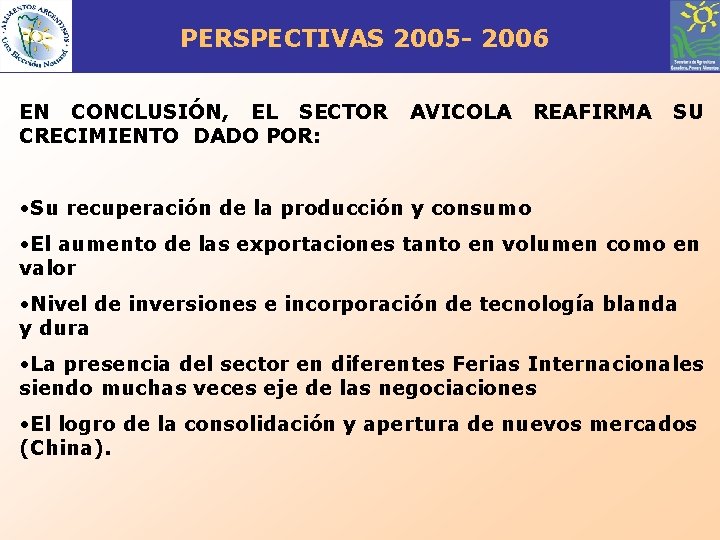 PERSPECTIVAS 2005 - 2006 EN CONCLUSIÓN, EL SECTOR CRECIMIENTO DADO POR: AVICOLA REAFIRMA SU