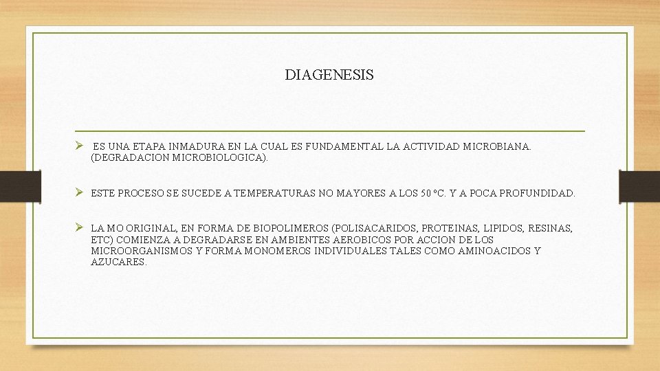 DIAGENESIS Ø ES UNA ETAPA INMADURA EN LA CUAL ES FUNDAMENTAL LA ACTIVIDAD MICROBIANA. DIAGENESIS Ø ES UNA ETAPA INMADURA EN LA CUAL ES FUNDAMENTAL LA ACTIVIDAD MICROBIANA.