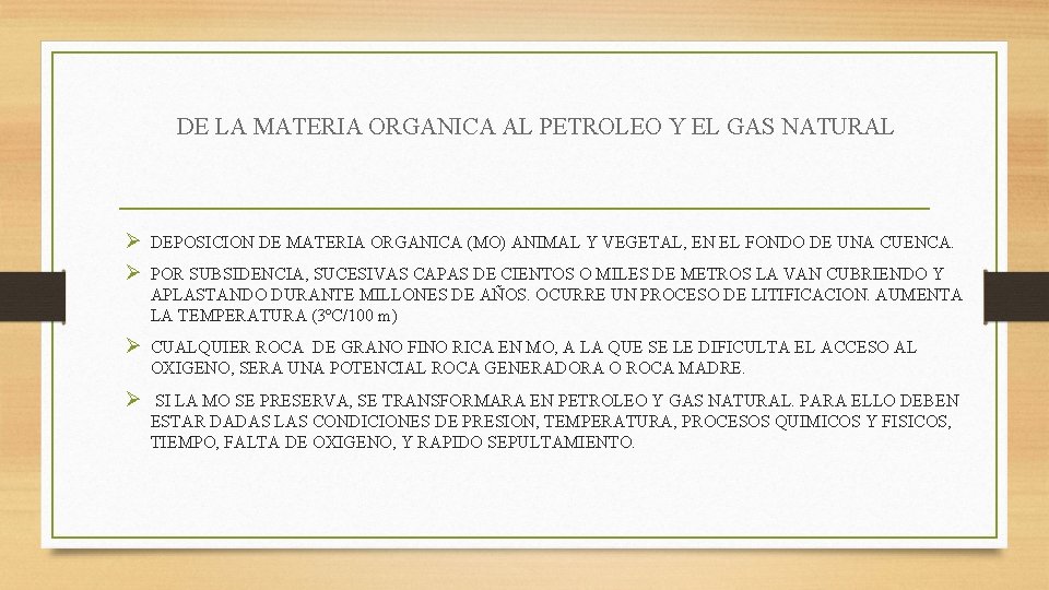 DE LA MATERIA ORGANICA AL PETROLEO Y EL GAS NATURAL Ø DEPOSICION DE MATERIA DE LA MATERIA ORGANICA AL PETROLEO Y EL GAS NATURAL Ø DEPOSICION DE MATERIA