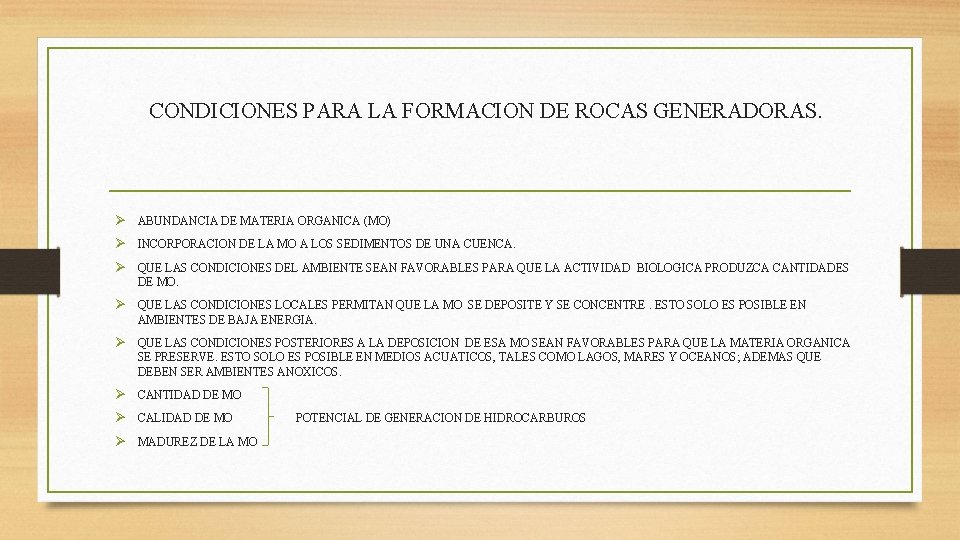 CONDICIONES PARA LA FORMACION DE ROCAS GENERADORAS. Ø ABUNDANCIA DE MATERIA ORGANICA (MO) Ø CONDICIONES PARA LA FORMACION DE ROCAS GENERADORAS. Ø ABUNDANCIA DE MATERIA ORGANICA (MO) Ø