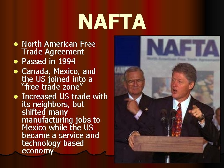 NAFTA North American Free Trade Agreement l Passed in 1994 l Canada, Mexico, and