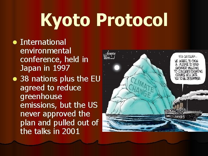 Kyoto Protocol International environmental conference, held in Japan in 1997 l 38 nations plus
