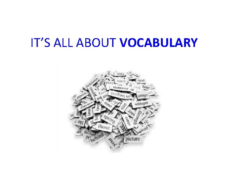 IT’S ALL ABOUT VOCABULARY 