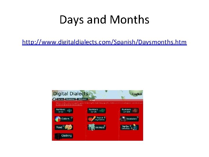 Days and Months http: //www. digitaldialects. com/Spanish/Daysmonths. htm 