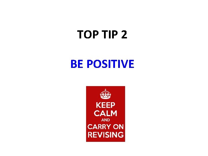 TOP TIP 2 BE POSITIVE 