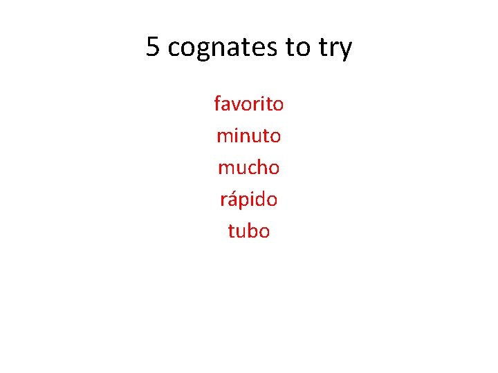 5 cognates to try favorito minuto mucho rápido tubo 