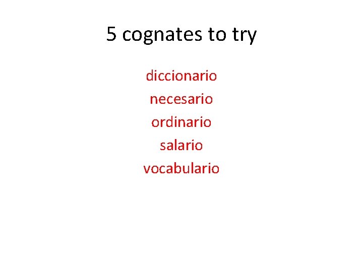 5 cognates to try diccionario necesario ordinario salario vocabulario 