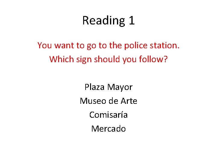 Reading 1 You want to go to the police station. Which sign should you