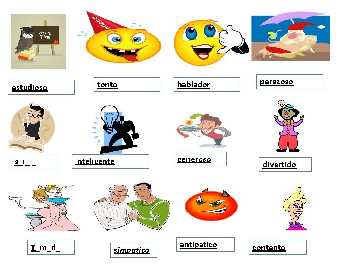 estudioso s_r_ _ T_m_d_ tonto inteligente simpatico hablador generoso antipatico perezoso divertido contento 