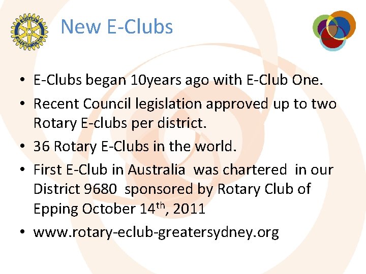 New E-Clubs • E-Clubs began 10 years ago with E-Club One. • Recent Council