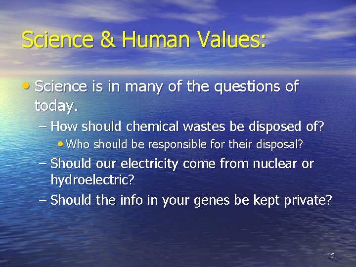 Science & Human Values: • Science is in many of the questions of today.