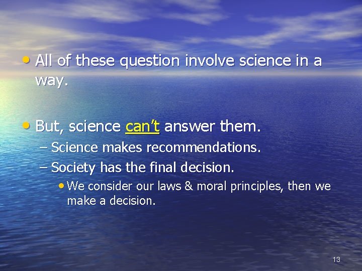  • All of these question involve science in a way. • But, science