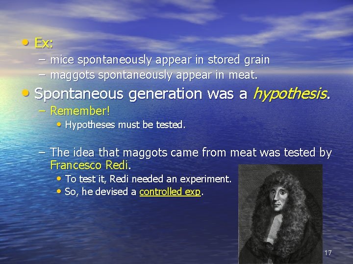  • Ex: – mice spontaneously appear in stored grain – maggots spontaneously appear