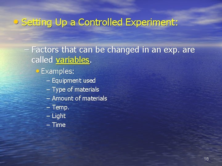  • Setting Up a Controlled Experiment: – Factors that can be changed in